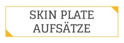   For skin plates, there are a...