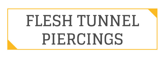 FLESH TUNNEL PIERCINGS